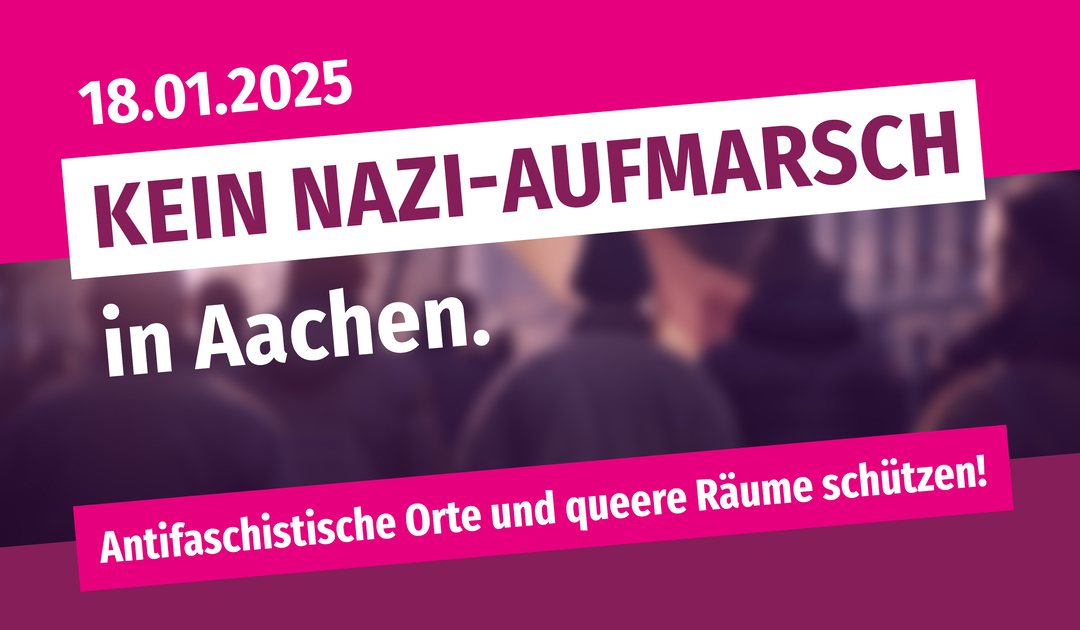 Gegen den geplanten Neonazi-Aufmarsch am 18.01.2025 in Aachen!