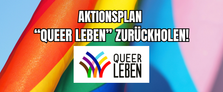 Aktionsplan “Queer leben” zurückholen!