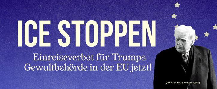 Trump stoppen: Einreiseverbot für ICE-Agenten in die EU!