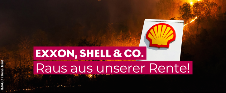 Exxon, Shell & Co. raus aus unserer Rente!