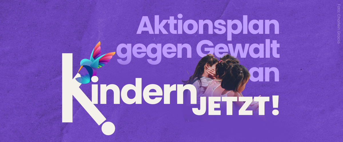 Aktionsplan gegen Gewalt an Kindern - JETZT!